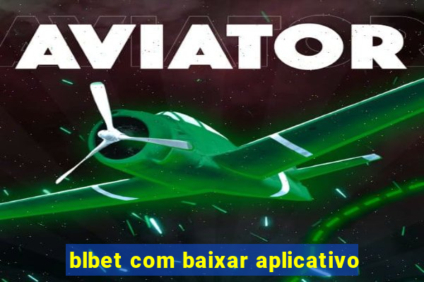 blbet com baixar aplicativo